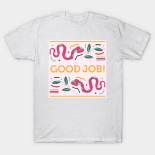 Good job quote around snakes T-Shirt